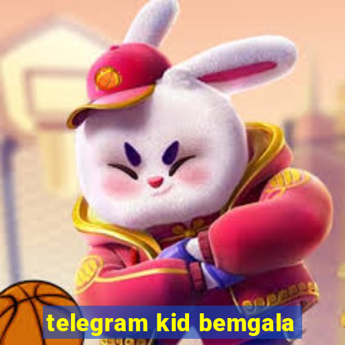 telegram kid bemgala